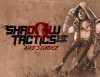 Shadow Tactics: Blades of the Shogun - Aiko's Choice (PC)