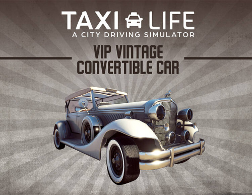 Taxi Life: A City Driving Simulator - VIP Vintage Convertible Car (PC)