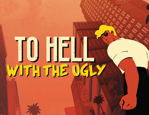 To Hell With The Ugly (PC)