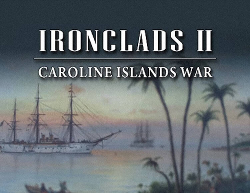 Ironclads 2: Caroline Islands War 1885 (PC)